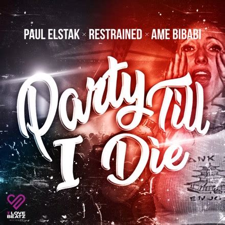 party til i die|did paul elstak die.